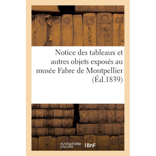 Notice Des Tableaux Et Autres Objets Exposés Au Musée Fabre De Montpellier