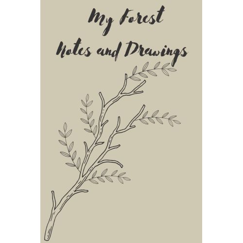 My Forest Notes And Drawings: My Forest