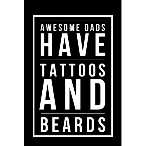 Awesome Dads Have Tattoos And Beards: Funny 100 Page Lined Journal Paper, Notebook, Note Taking Book, Gift For Dad, Father, Men For Christmas, Birthda