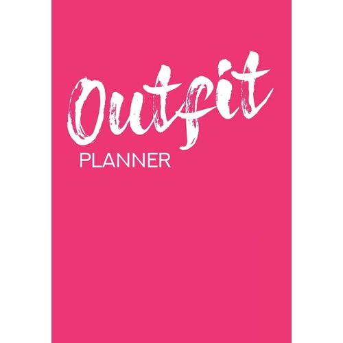 Outfit Planner: Plan Your Daily Look | Fuchsia Pink Color Outfit Of The Day Undated Planner Journal - Top, Bottom, Shoes, Accessories