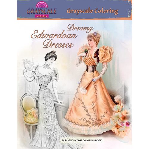 Dreamy Edwardian Dresses Grayscale Coloring. Fashion Vintage Coloring Book