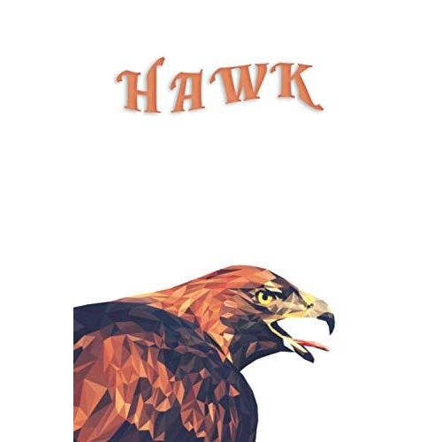 Hawk: Dangerous Hawk Blank Lines Pages Notebook Journal 6x9" 100 Pages | Animal Lovers Book For You
