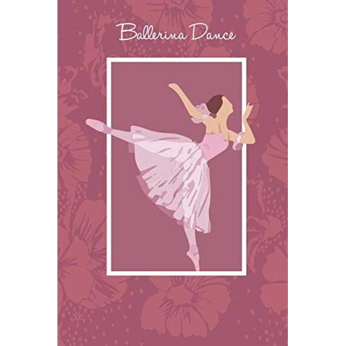 Ballerina Dance: Notebook Pink Cover With Ballerina Girl Dancing , Lined School Journal Use As A Journal, Notebook, Diary... | 110 Pages | 6" X 9" | Ballet Ballerina Dancer Dance , For Girls Kids