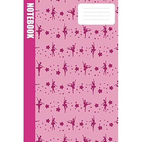 Composition Notebook: Pink Cover With Ballerina Girl Dancing ,110 Pages ,6" X 9", Lined School Journal Use As A Journal, Notebook, Diary... Ballet Ballerina Dancer Dance ,Gift For Girls, Kids
