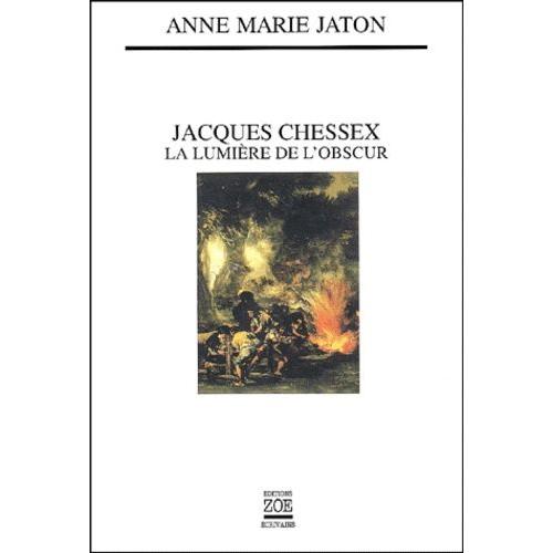 Jacques Chessex - La Lumière De L'obscur