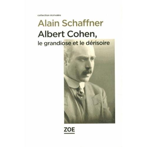 Albert Cohen, Le Grandiose Et Le Dérisoire