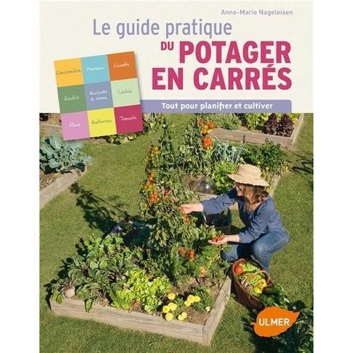 Guide Pratique Du Potager En Carrés - Tout Pour Planifier Et Cultiver