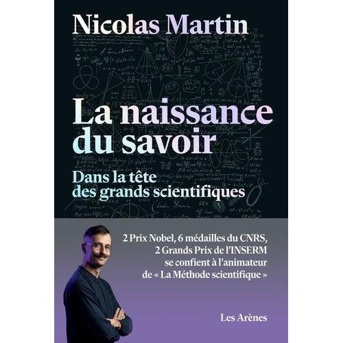 La Naissance Du Savoir - Dans La Tête Des Grands Scientifiques