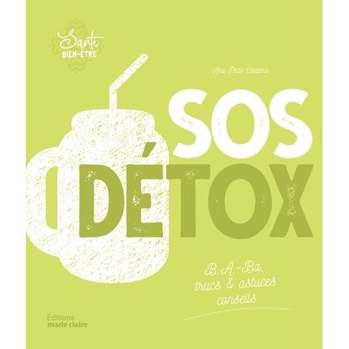 Sos Détox - B.A.-Ba, Des Trucs & Astuces, Conseils
