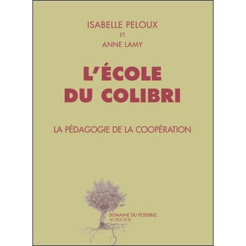 L'école Du Colibri - La Pédagogie De La Coopération