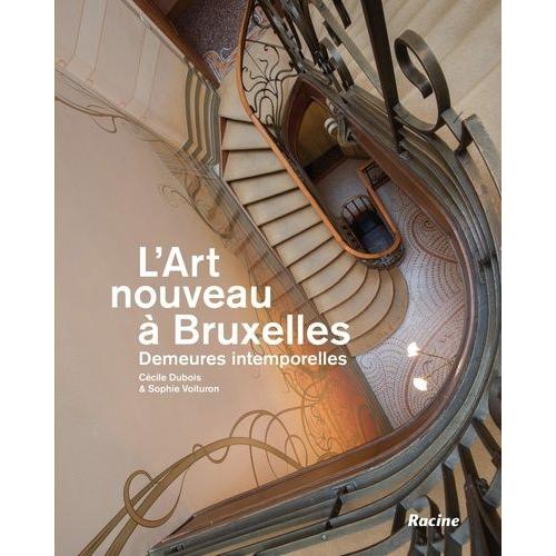 L'art Nouveau À Bruxelles - Demeures Intemporelles