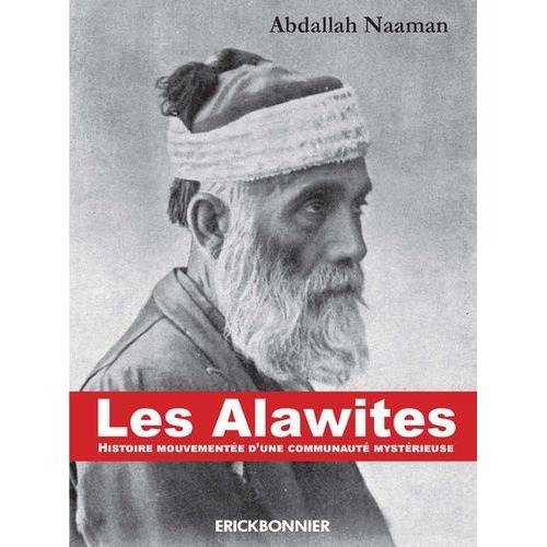 Les Alawites - Histoire Mouvementée D'une Communauté Mystérieuse