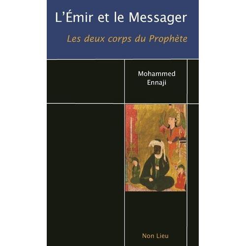 L'emir Et Le Messager - Les Deux Corps Du Prophète