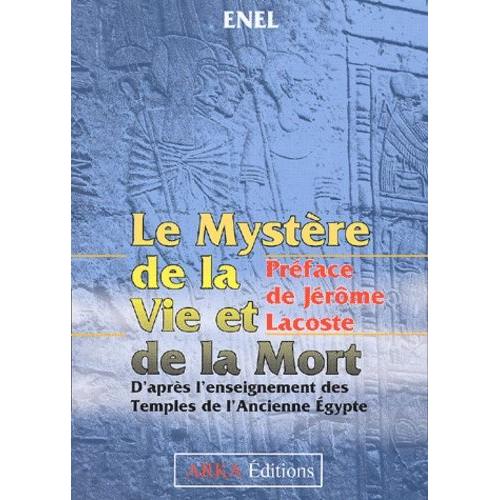 Le Mystere De La Vie Et De La Mort - D'apres L'enseignement Des Temples De L'ancienne Egypte