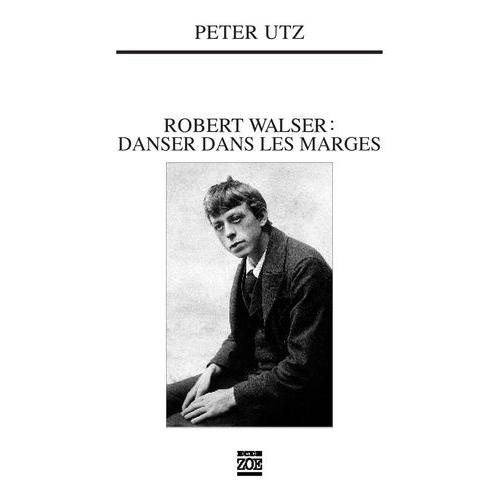 Robert Walser : Danser Dans Les Marges