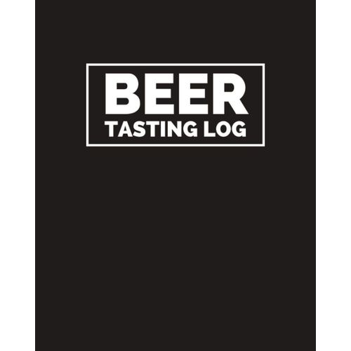 Beer Tasting Log: Personal Beer Rating Notes And Impressions Journal