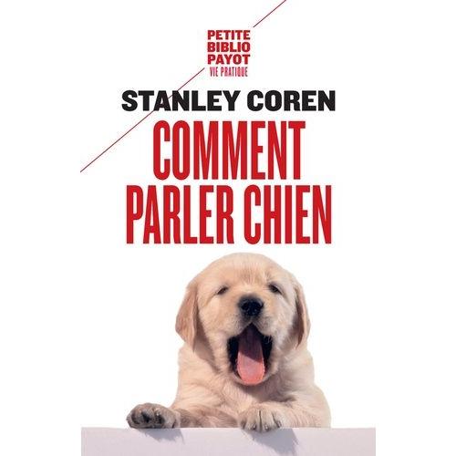 Comment Parler Chien - Maîtriser L'art De La Communication Entre Les Chiens Et Les Hommes