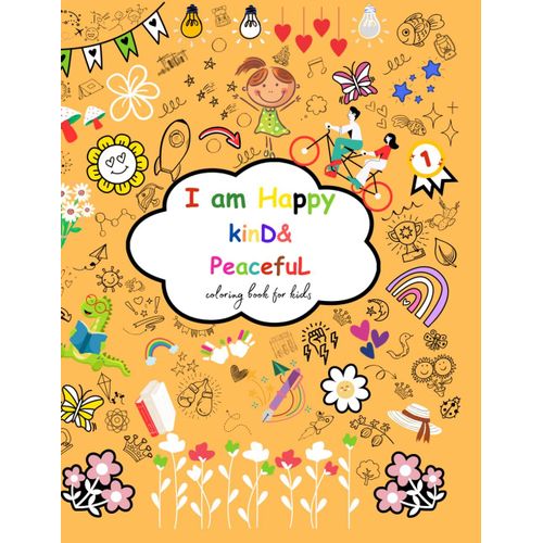 I Am Happy Kind&peaceful Coloring Book For Kids: Inspirational Coloring Books For Kids,Religious Coloring Books For Kids Ages 5-12,Positive Affirmations Coloring Pages For Kids