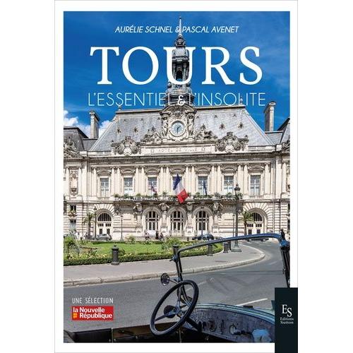 Tours - L'essentiel & L'insolite