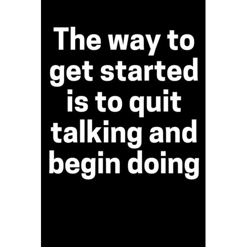 The Way To Get Started Is To Quit Talking And Begin Doing: Simple Basic Noted Notebook- Gray - 110 Pages - 6.125 × 9.25