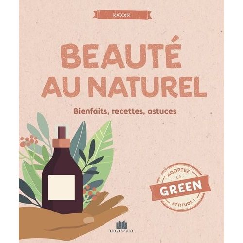 Beauté Au Naturel - Bienfaits, Recettes Et Astuces