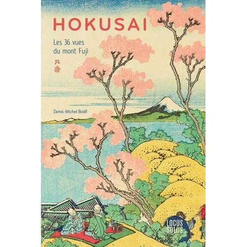 Hokusai - Les 36 Vues Du Mont Fuji
