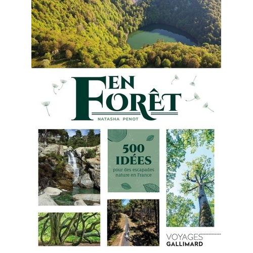En Forêt - 500 Idées Pour Des Escapades Nature En France