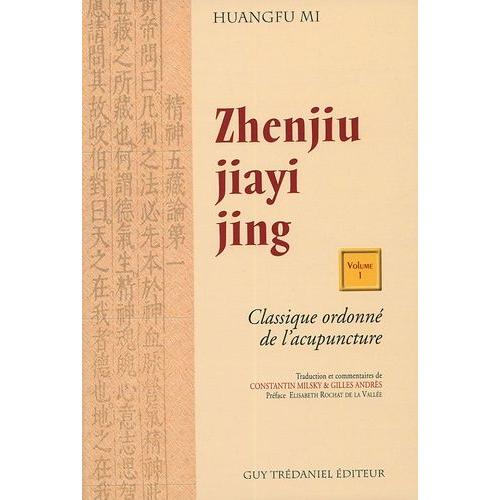 Zhenjiu Jiayi Jing - Classique Ordonné De L'acupuncture, Volume 1 Et 2