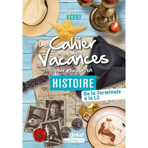 Le Cahier De Vacances Pour Réussir En Histoire - De La Tle À La L1