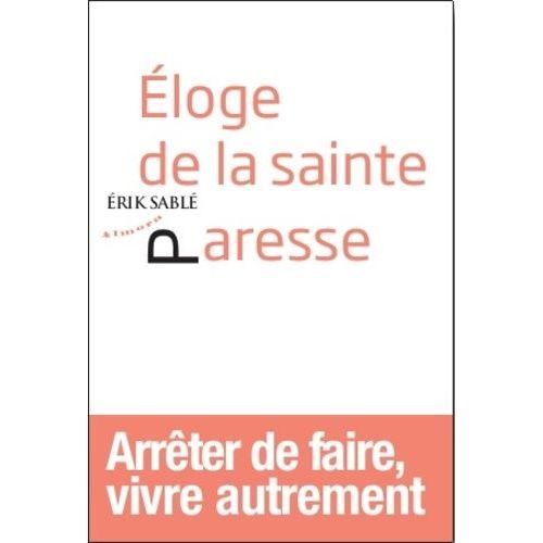 Eloge De La Sainte Paresse