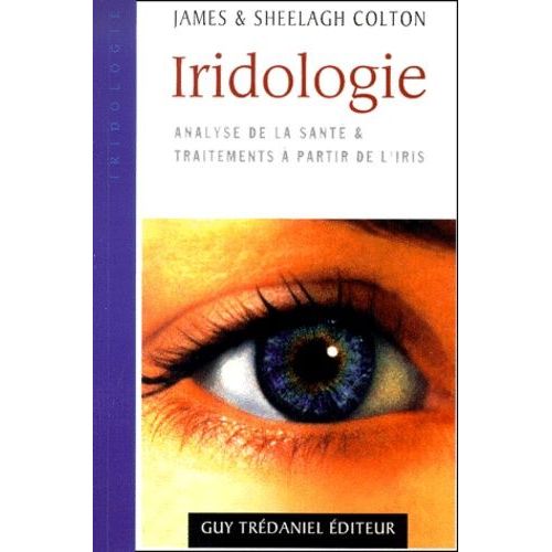 Iridologie - Analyse De La Sante & Traitements A Partir De L'iris