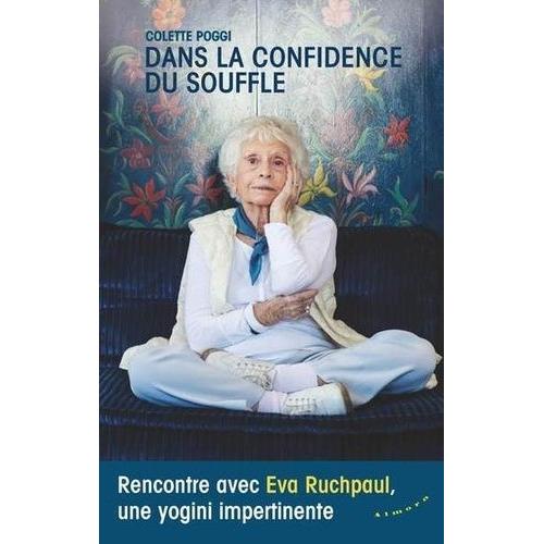 Dans La Confidence Du Souffle - Rencontre Avec Eva Ruchpaul, Une Yogini Impertinente