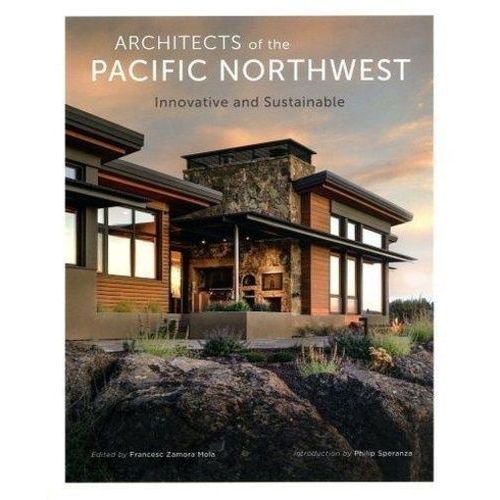 Architects Of The Pacific Northwest - Innovative And Sustainable