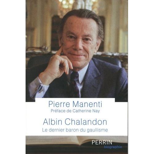 Albin Chalandon - Le Dernier Baron Du Gaullisme