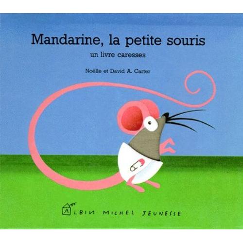 Mandarine, La Petite Souris - Un Livre Caresses