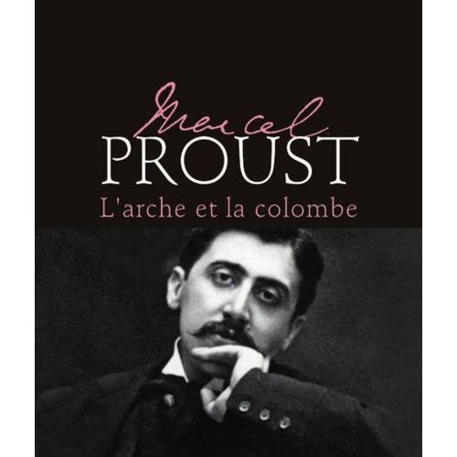 Marcel Proust - L'arche Et La Colombe