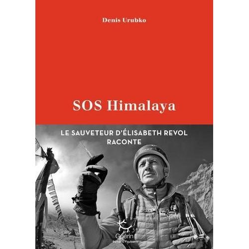 Sos Himalaya - Le Sauveteur D'elisabeth Revol Raconte