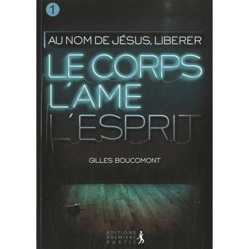 Au Nom De Jésus - Tome 1, Libérer Corps, Âme Et Esprit