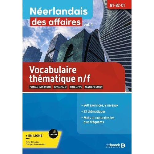 Néerlandais Des Affaires - Tome 1, Vocabulaire Thématique B1-B2-C1