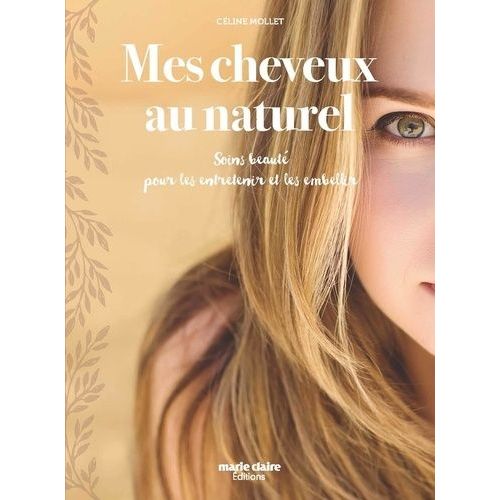 Mes Cheveux Au Naturel - Soins Beauté Pour Les Entretenir Et Les Embellir