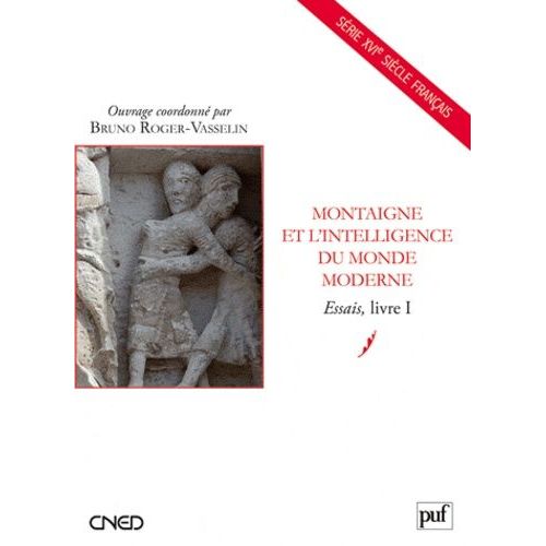Montaigne Et L'intelligence Du Monde Moderne - Essais, Livre I