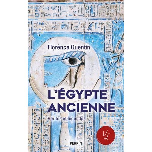 L'egypte Ancienne - Vérités Et Légendes
