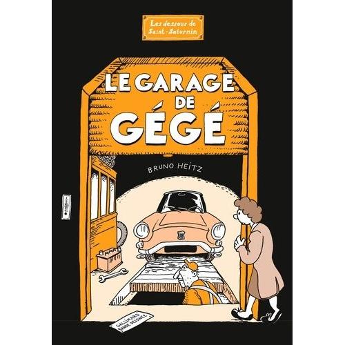 Le Garage De Gégé - Les Dessous De Saint-Saturnin