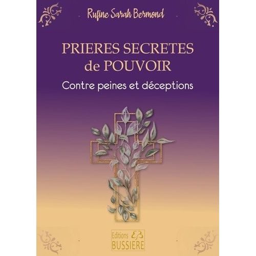 Prières Secrètes De Pouvoir - Contre Peines Et Déceptions - Par L'intercession De La Sainte Vierge Marie Et L'aide Du Saint Ou De La Sainte Du Jour