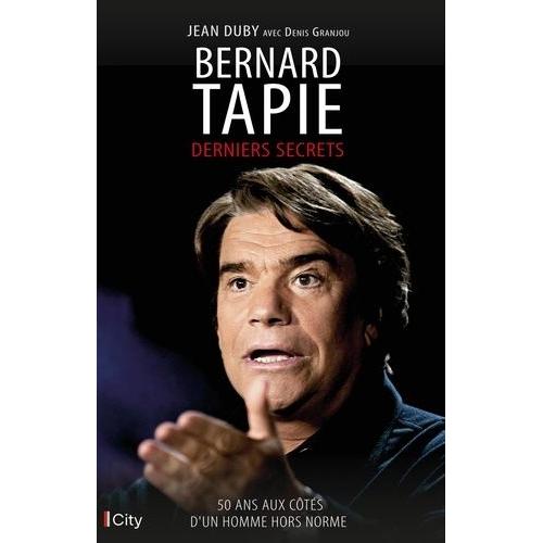 Bernard Tapie - Derniers Secrets