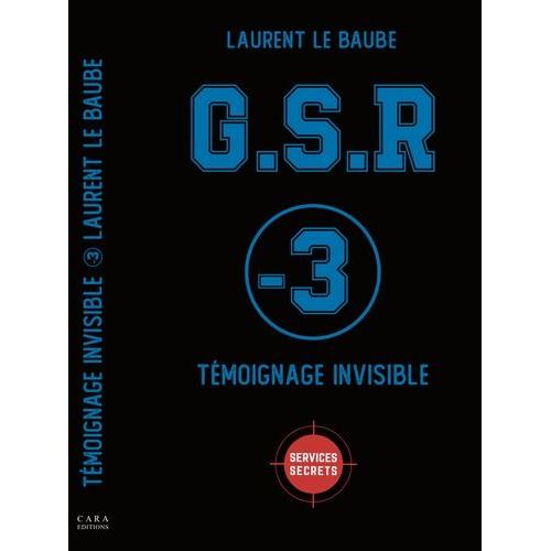 G.S.R Tome 3 - Témoignage Invisible