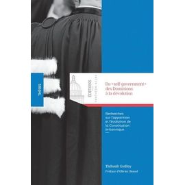 Du "Self-Government" Des Dominions À La Dévolution - Recherches Sur L'apparition Et L'évolution De La Constitution Britannique