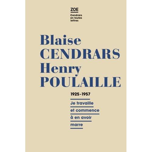 Blaise Cendrars - Henry Poulaille, Lettres 1925-1961 - Je Travaille Et Commence En Avoir Marre