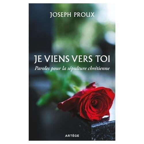 Je Viens Vers Toi - Paroles Pour La Sépulture Chrétienne