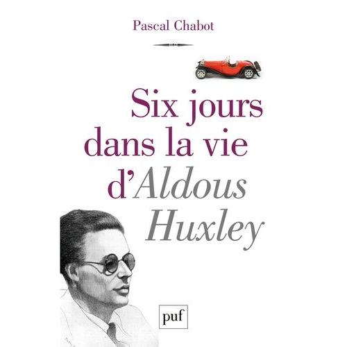 Six Jours Dans La Vie D'aldous Huxley